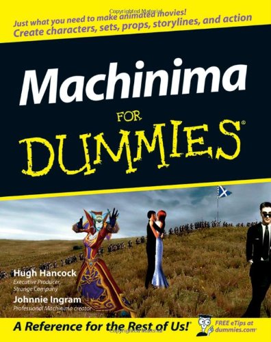 Machinima For Dummies Hugh Hancock Johnnie Ingram