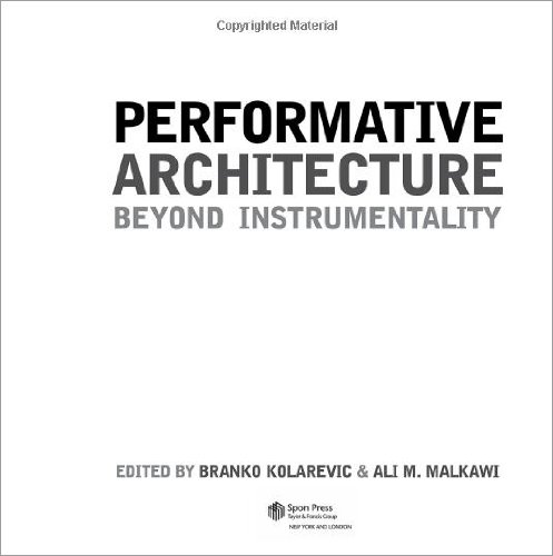 Performative Architecture Beyond Instrumentality Branko Kolarevic