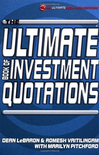 The Ultimate Book Of Investment Quotations 1st Edition Dean Lebaron