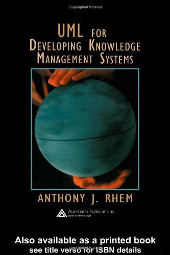 Uml For Developing Knowledge Management Systems 1st Edition Anthony J Rhem