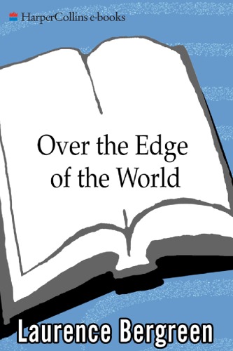 Over The Edge Of The World Magellans Terrifying Circumnavigation Of The Globe Laurence Bergreen
