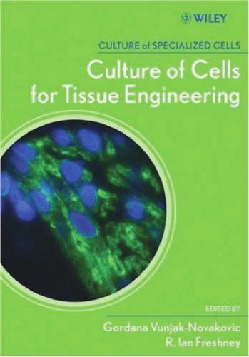 Culture Of Cells For Tissue Engineering 1st Edition Gordana Vunjaknovakovic