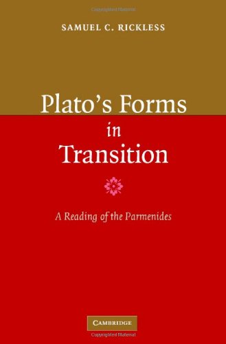 Platos Forms In Transition A Reading Of The Parmenides Samuel C Rickless