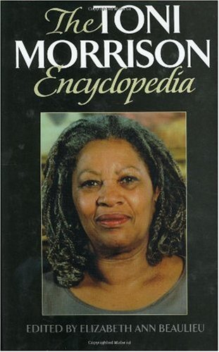 The Toni Morrison Encyclopedia Elizabeth A Beaulieu
