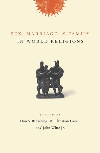 Sex Marriage And Family In World Religions Don S Browning