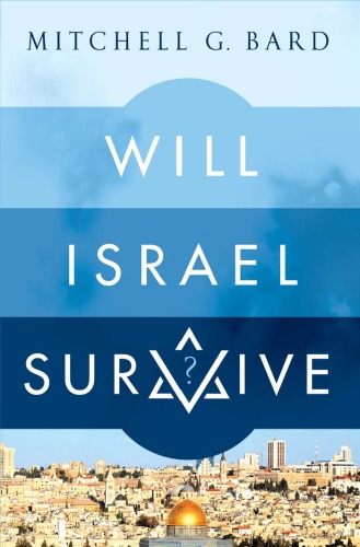 Will Israel Survive Mitchell G Bard