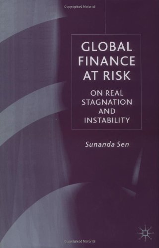 Global Finance At Risk On Real Stagnation And Instability Sunanda Sen