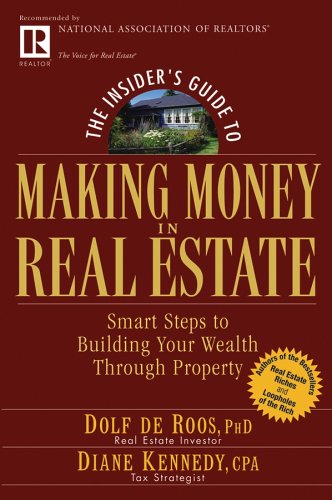 The Insiders Guide To Making Money In Real Estate Smart Steps To Building Your Wealth Through Property 1st Edition Dolf De Roos