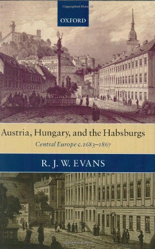 Austria Hungary And The Habsburgs Central Europe C16831867 R J W Evans