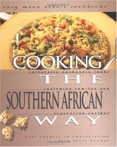 Cooking The Southern African Way Culturally Authentic Foods Including Lowfat And Vegetarian Recipes Rev Kari A Cornell