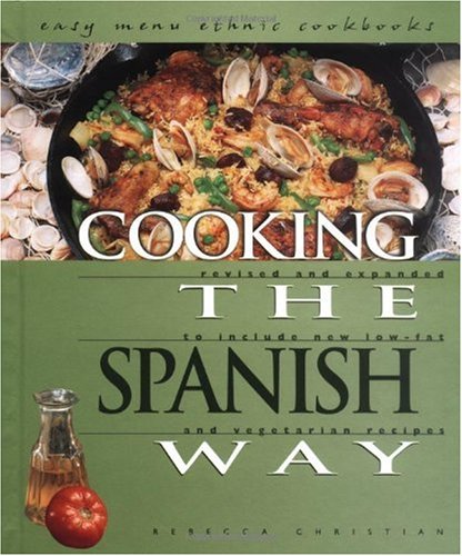 Cooking The Spanish Way Revised And Expanded To Include New Lowfat And Vegetarian Recipes 2 Rev Exp Rebecca Christian