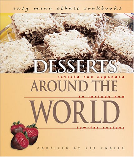 Desserts Around The World Revised And Expanded To Include New Lowfat Recipes 2 Rev Exp Lee Engfer