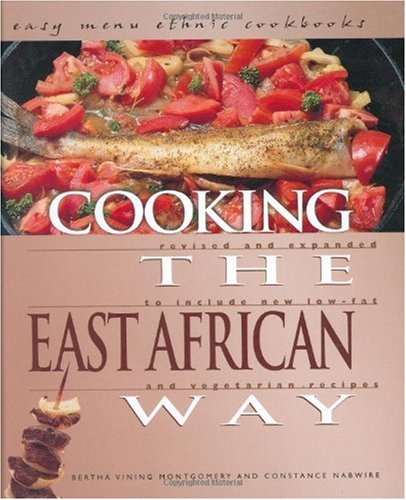 Cooking The East African Way Revised And Expanded To Include New Lowfat And Vegetarian Recipes 2 Rev Exp Constance Nabwire
