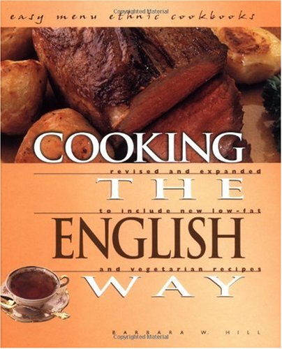 Cooking The English Way Revised And Expanded To Include New Lowfat And Vegetarian Recipes 2 Rev Exp Barbara W Hill
