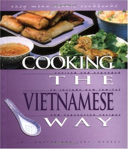 Cooking The Vietnamese Way Revised And Expanded To Include New Lowfat And Vegetarian Recipes 2 Rev Exp Chi Nguyen