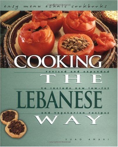 Cooking The Lebanese Way Revised And Expanded To Include New Lowfat And Vegetarian Recipes 2 Rev Exp Suad Amari