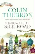 Shadow Of The Silk Road Colin Thubron