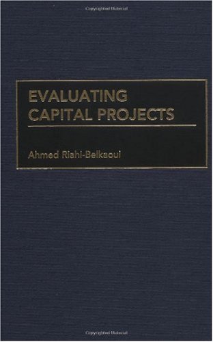 Evaluating Capital Projects Ahmed Riahibelkaoui