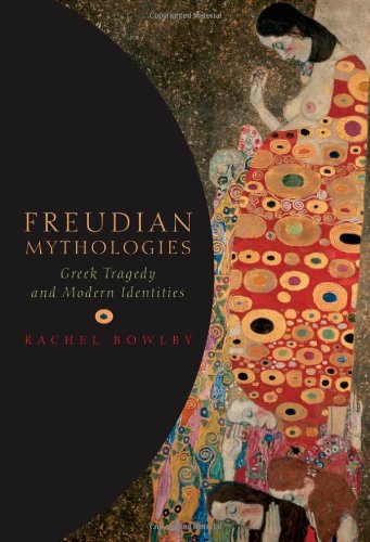 Freudian Mythologies Greek Tragedy And Modern Identities Rachel Bowlby
