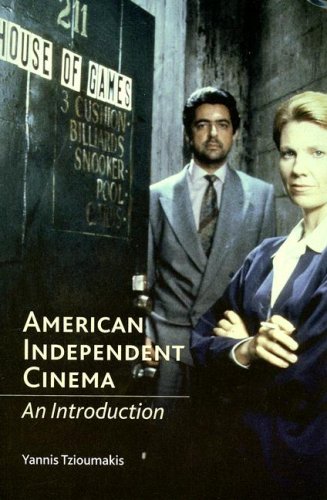 American Independent Cinema An Introduction Yannis Tzioumakis