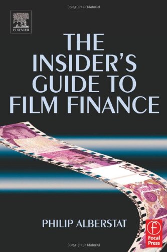 The Insiders Guide To Film Finance Philip Alberstat