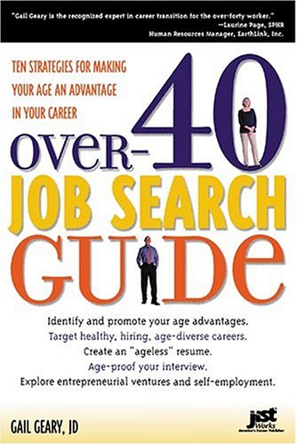 Over40 Job Search Guide 10 Strategies For Making Your Age An Advantage In Your Career 1st Gail Geary