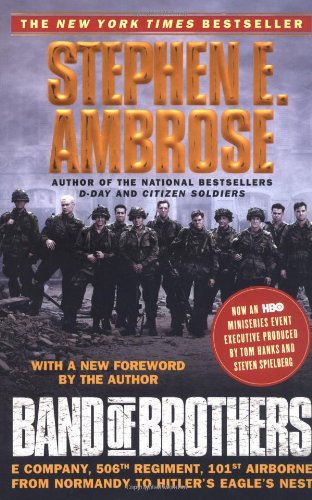 Band Of Brothers E Company 506th Regiment 101st Airborne From Normandy To Hitlers Eagles Nest Stephen E Ambrose