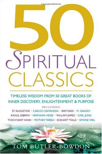 50 Spiritual Classics Timeless Wisdom From 50 Great Books On Inner Discovery Enlightenment And Purpose Tom Butlerbowdon