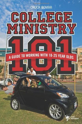 College Ministry 101 A Guide To Working With 1825 Year Olds Chuck Bomar