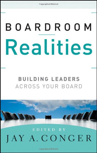 Boardroom Realities Building Leaders Across Your Board Jay A Conger