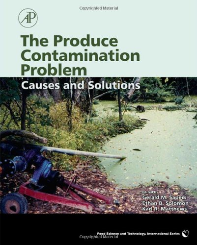 The Produce Contamination Problem Causes And Solutions 1st Edition Gerald Sapers