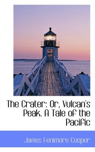 The Crater Or Vulcans Peak A Tale Of The Pacific James Fenimore Cooper