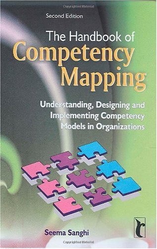 The Handbook Of Competency Mapping Understanding Designing And Implementing Competency Models In Organizations 2nd Seema Sanghi