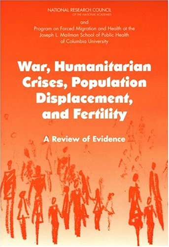War Humanitarian Crises Population Displacement And Fertility A Review Of Evidence Kenneth Hill