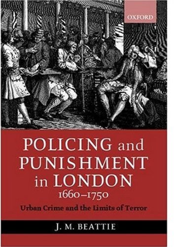 Policing And Punishment In London 16601750 Urban Crime And The Limits Of Terror J M Beattie