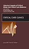 Historical Aspects Of Critical Illness And Critical Care Medicine An Issue Of Critical Care Clinics 1st Edition Anand Kumar Md