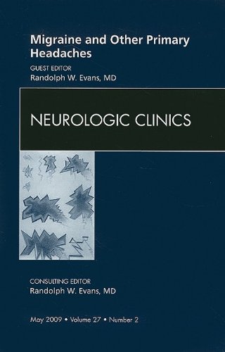Migraine And Other Primary Headaches An Issue Of Neurologic Clinics 1st Edition Randolph W Evans Md