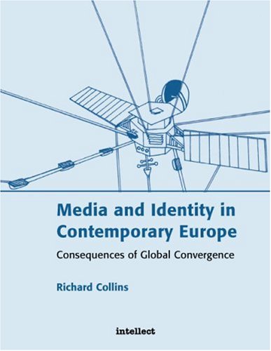 Media And Identity In Contemporary Europe Consequences Of Global Convergence Richard Collins
