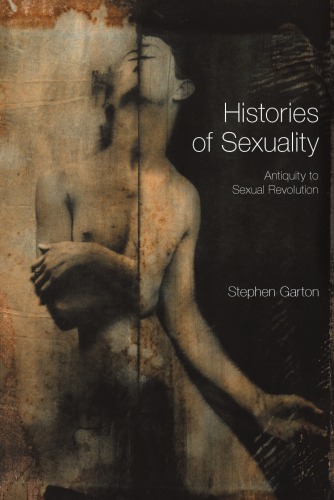 Histories Of Sexuality Antiquity To Sexual Revolution Stephen Garton