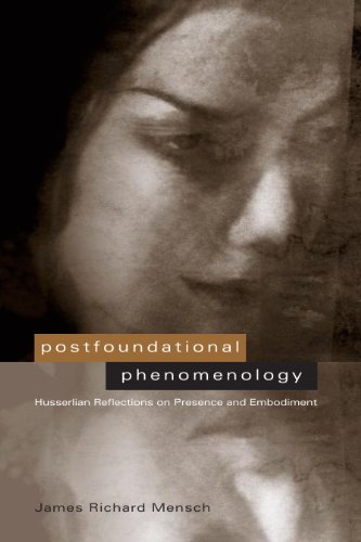 Postfoundational Phenomenology Husserlian Reflections On Presence And Embodiment James Richard Mensch