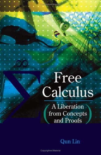 Free Calculus A Liberation From Concepts And Proofs Qun Lin