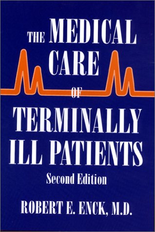 The Medical Care Of Terminally Ill Patients 2nd Ed Robert E Enck