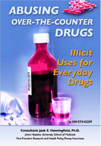 Abusing Overthecounter Drugs Illicit Uses For Everyday Drugs Kim Etingoff