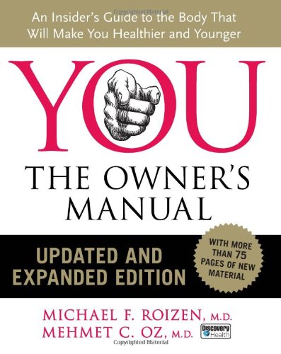 You The Owners Manual Updated And Expanded Edition An Insiders Guide To The Body That Will Make You Healthier And Younger Upd Exp Mehmet C Oz