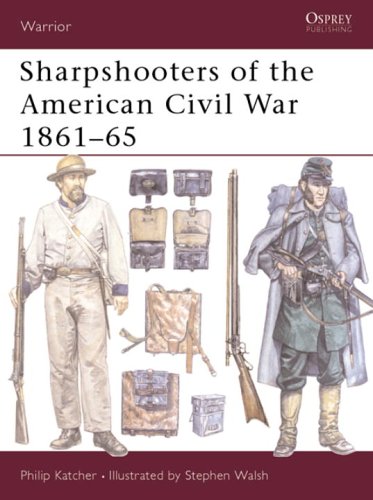 Sharpshooters Of The American Civil War 186165 Philip Katcher