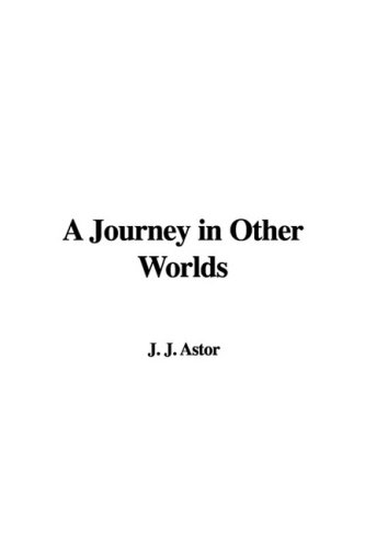 A Journey In Other Worlds J J Astor