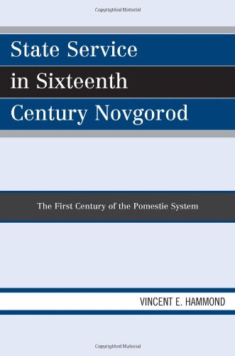 State Service In Sixteenth Century Novgorod The First Century Of The Pomestie System Vincent E Hammond