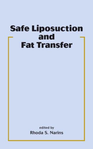 Safe Liposuction And Fat Transfer 1st Edition