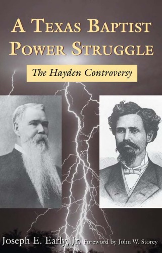A Texas Baptist Power Struggle The Hayden Controversy Illustrated Edition Joseph E Early Jr
