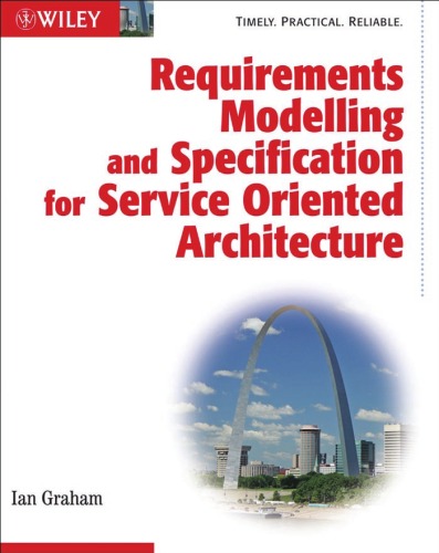 Requirements Modelling And Specification For Service Oriented Architecture Ian Graham